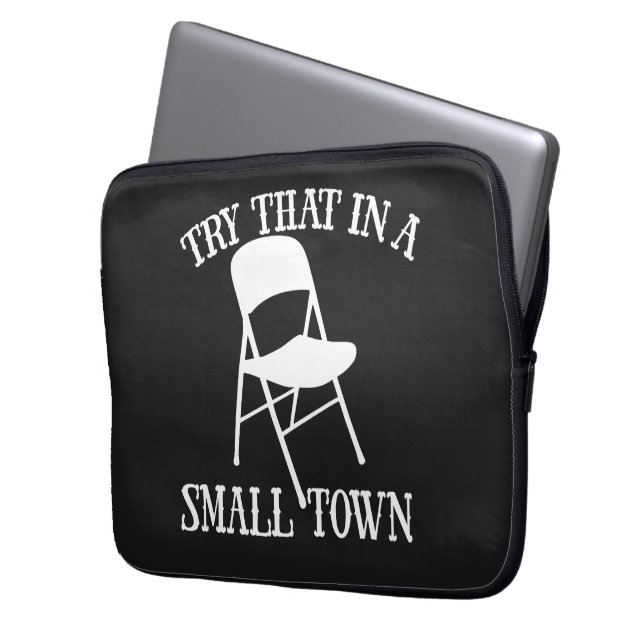 Try that in a small town folding chair laptop sleeve (Front Left)