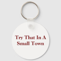 try that in a small town
