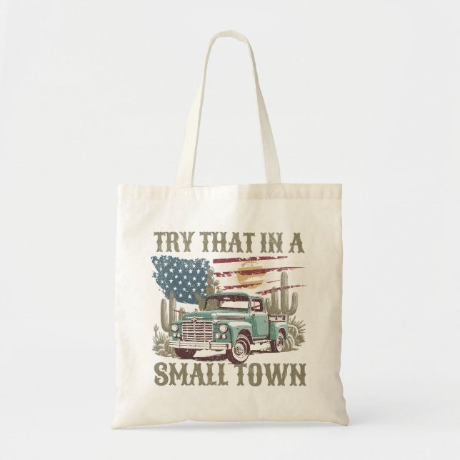 Try That in a Small Town Tote Bag (Front)