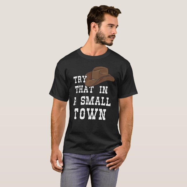 Try That In A Small Town Western Cowboy T-Shirt (Front Full)