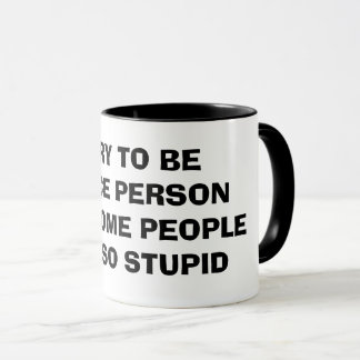 TRY TO BE NICE COFFEE MUG