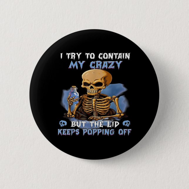 Try to Contain Crazy But The Lid Keeps Popping Off 2 Inch Round Button (Front)