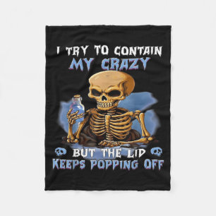 Try to Contain Crazy But The Lid Keeps Popping Off Fleece Blanket