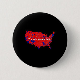 Try To Impeach This 2016 Election Map Trump 2 Inch Round Button