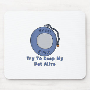 Try to Keep My Pet Alive Mouse Pad