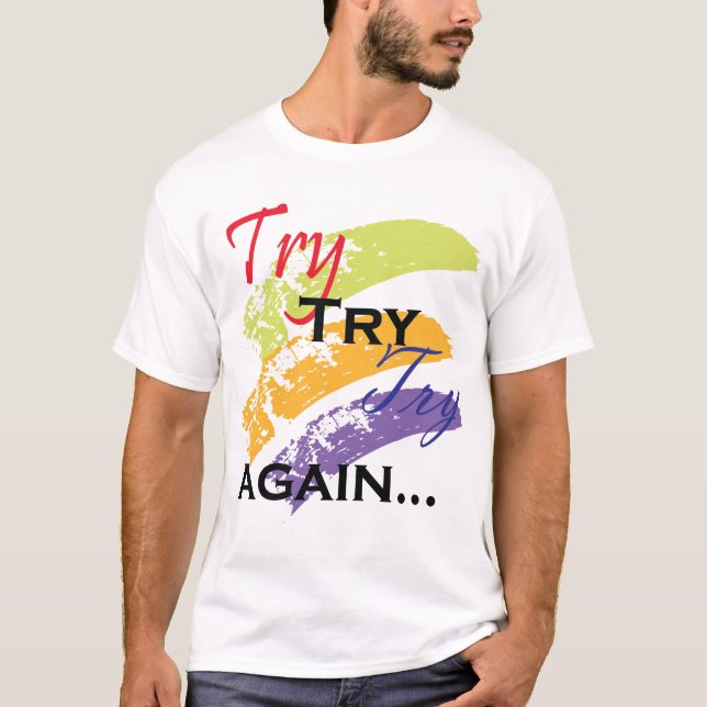 Try ,Try,Try Again motivation tshirt (Front)