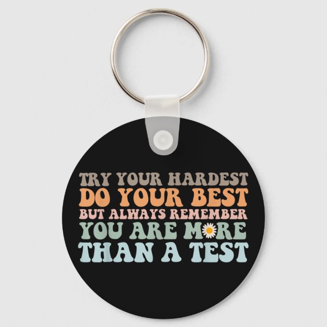 Try Your Hardest Do Your Best Test Day You Got Thi Keychain (Front)