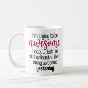 “Trying to Be Awesome Today” Funny Coffee Mug