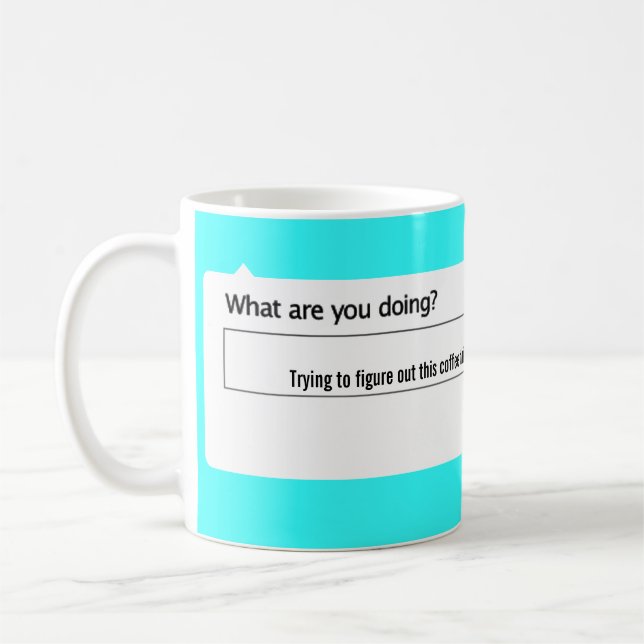 Trying to figure out this coffee thing. mug (Left)