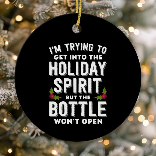 Trying To Get Into The Holiday Spirit Funny Ceramic Ornament (Creator Uploaded)