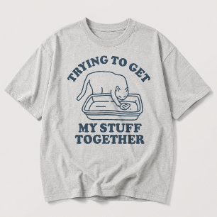Trying to Get My Stuff Together Funny Cat T-Shirt