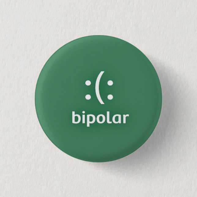 Trying to raise awareness for Bipolar Disorder. 1 Inch Round Button (Front)
