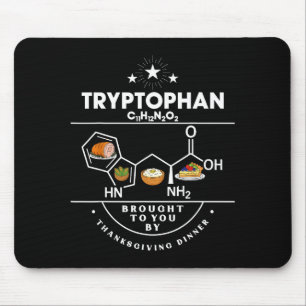 Tryptophan Brought To You By Thanksgiving Dinner Mouse Pad