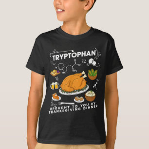 Tryptophan Brought To You By Thanksgiving Dinner  T-Shirt