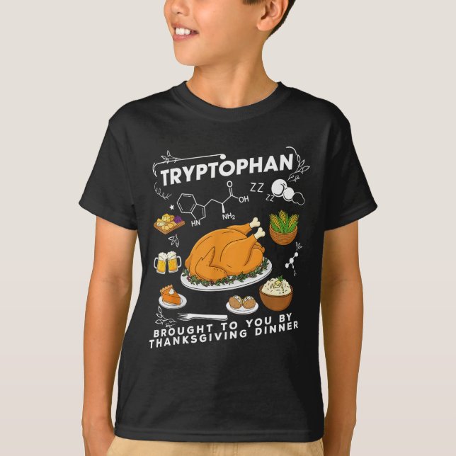 Tryptophan Brought To You By Thanksgiving Dinner  T-Shirt (Front)