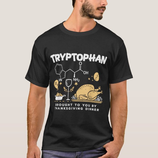 Tryptophan Brought To You By Thanksgiving Dinner  T-Shirt (Front)