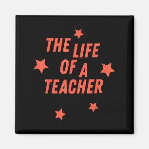 Ts12 The Life Of A Teacher T-shirt.png  Magnet
