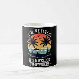t's 5 O'Clock Everywhere I'm Retired summer Retire Coffee Mug