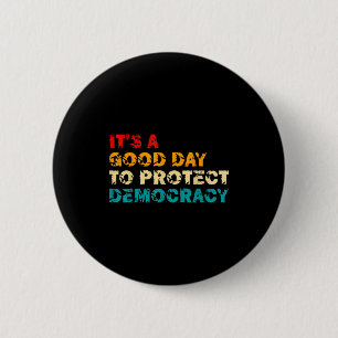 T's A Good Day To Protect Democracy Human Rights L 2 Inch Round Button