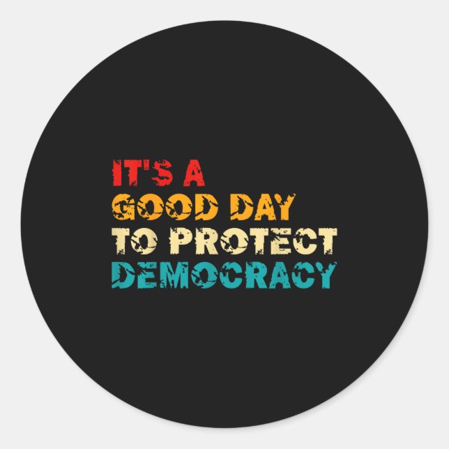 T's A Good Day To Protect Democracy Human Rights L Classic Round Sticker (Front)
