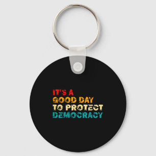 T's A Good Day To Protect Democracy Human Rights L Keychain