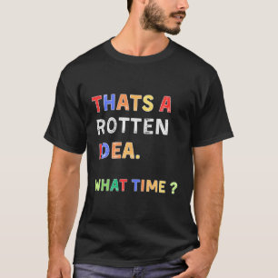 T'S A Rotten W Time Humour T-Shirt