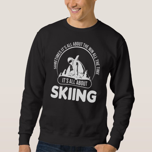 T's All About Skiing Skier Sweatshirt (Front)
