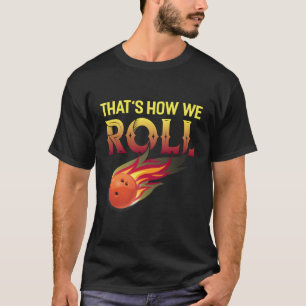 T'S How We Roll Bowling Bowler Bowling T-Shirt