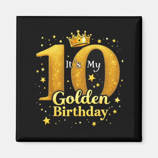 T's My 10th Golden Birthday 10 Year Old Bday Kids  Magnet (Front)