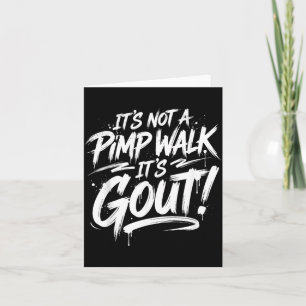 Ts Not A Walk Its Gout Funny Old Man Medical Humou Card