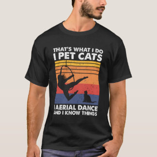 T'S W I Do I Pet Cats Lyra Aerial Hoop Dancer T-Shirt