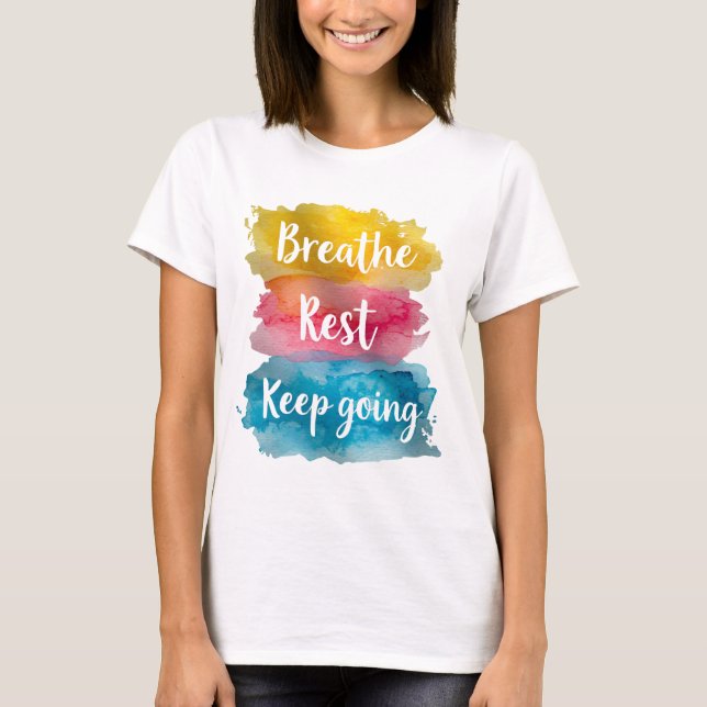 Tshirt breathe, rest, keep going (Front)