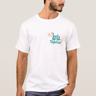 Tshirt Let 's Grow Together Tee