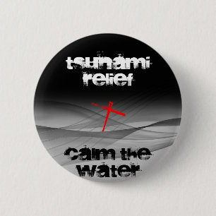 TSUNAMI RELIEF CALM THE WATER 2 INCH ROUND BUTTON