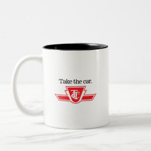 TTC Take the car or custom text coffee mug