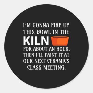 Ttery Ceramics Artist Tter Clay Funny Humor C  Classic Round Sticker