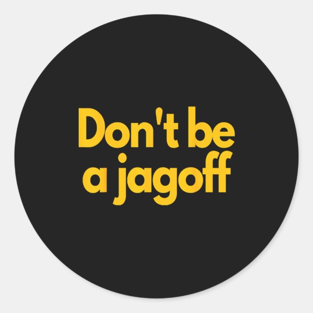 Ttsburgh Funny Don't Be A Jagoff Pennsylvania Home Classic Round Sticker (Front)