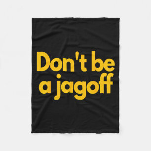 Ttsburgh Funny Don't Be A Jagoff Pennsylvania Home Fleece Blanket