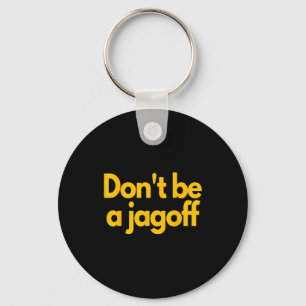 Ttsburgh Funny Don't Be A Jagoff Pennsylvania Home Keychain