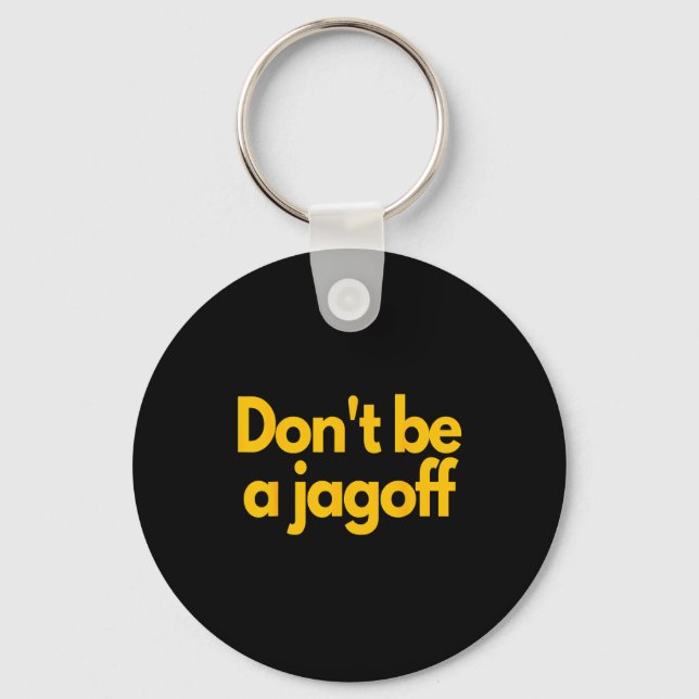 Ttsburgh Funny Don't Be A Jagoff Pennsylvania Home Keychain (Front)