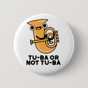 Tu-ba Or Not Tu-ba Funny Shakespeare Tuba Pun 2 Inch Round Button