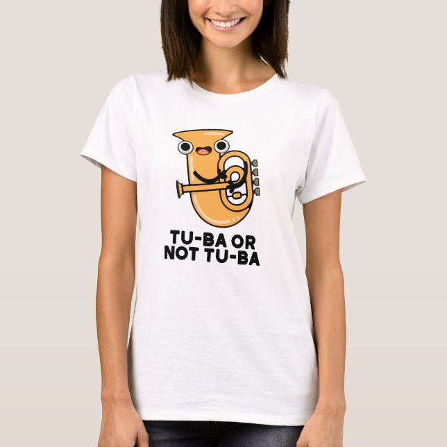 Tu-ba Or Not Tu-ba Funny Shakespeare Tuba Pun T-Shirt (Front)