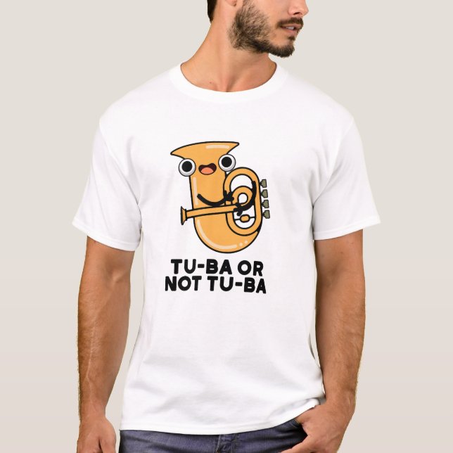 Tu-ba Or Not Tu-ba Funny Shakespeare Tuba Pun T-Shirt (Front)