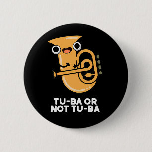 Tu-ba Or Not Tu-ba Shakespeare Pun Dark BG 2 Inch Round Button