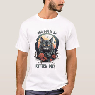Tu Dois Être Chaton Moi ! T-shirt