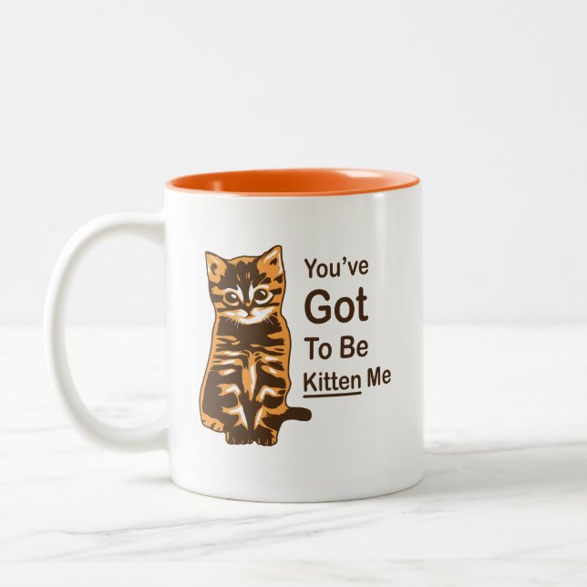 Tu Dois Être Kitten Me, Mignonne Mug De Chat (Gauche)