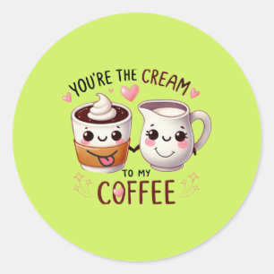 Tu es LA Crème De Mon Café - Autocollants Mignons