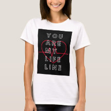Tu es mon t-shirt de la ligne de vie.