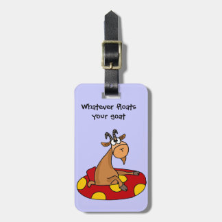 TU- Funny Whatever Floats Your Goat Cartoon Luggage Tag