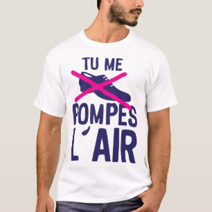 tu_me_pumps_air_shoe_expression_quote T-Shirt
